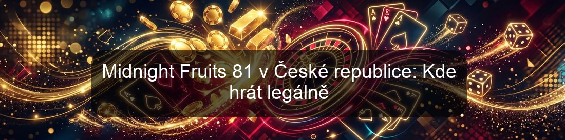 Midnight Fruits 81 v České republice: Kde hrát legálně Midnight Fruits 81 v České republice: Kde hrát legálně