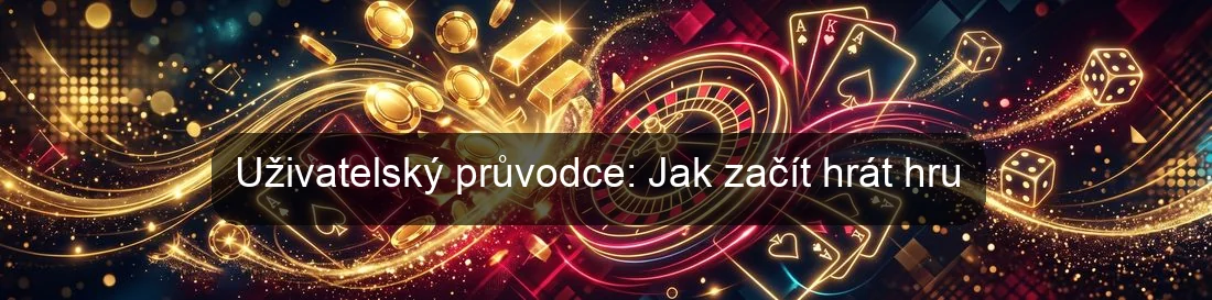Uživatelský průvodce: Jak začít hrát hru Uživatelský průvodce: Jak začít hrát hru